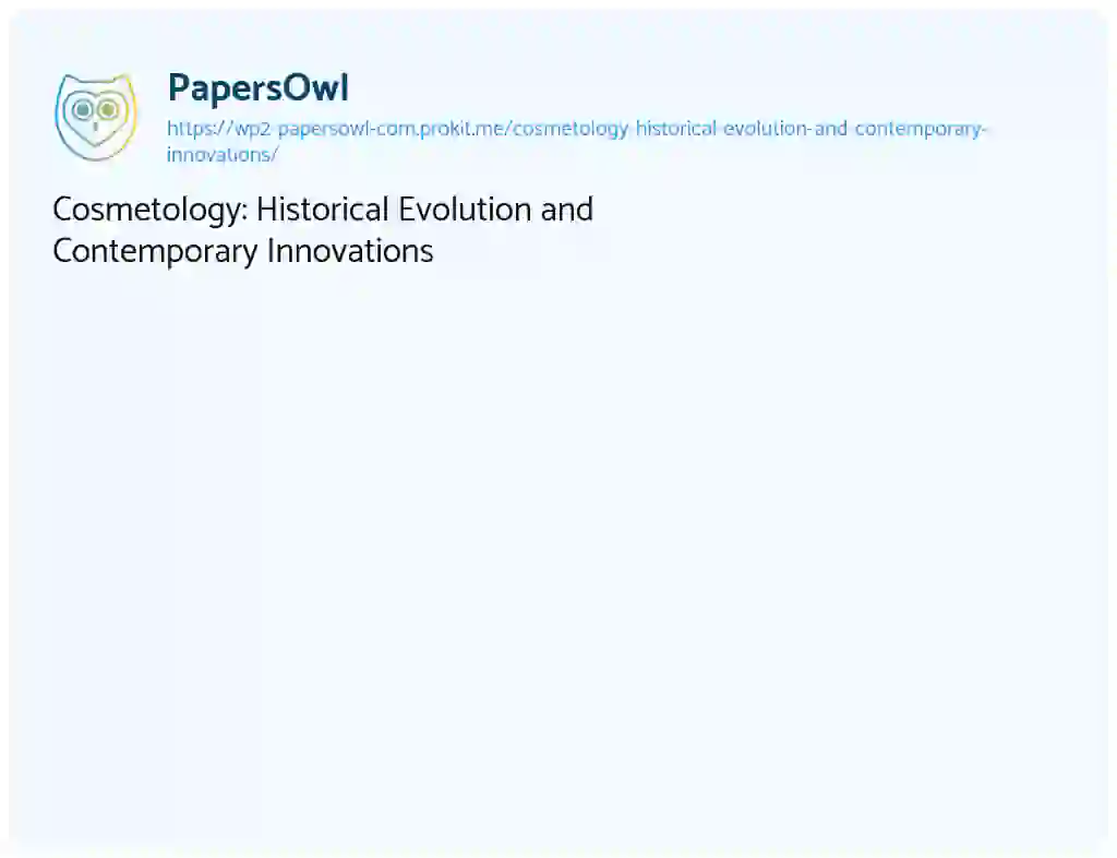 Essay on Cosmetology: Historical Evolution and Contemporary Innovations