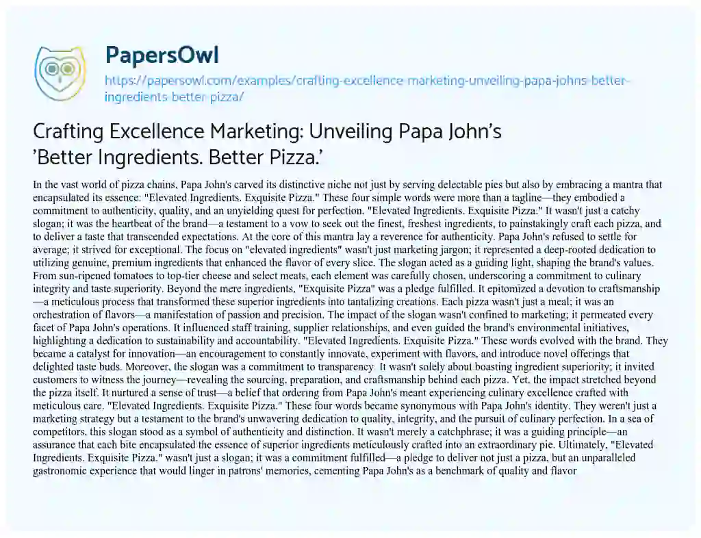 Essay on Crafting Excellence Marketing: Unveiling Papa John’s ‘Better Ingredients. Better Pizza.’