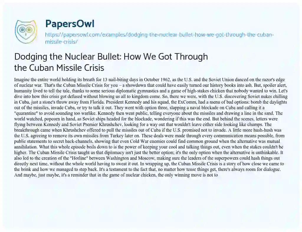 Essay on Dodging the Nuclear Bullet: how we Got through the Cuban Missile Crisis