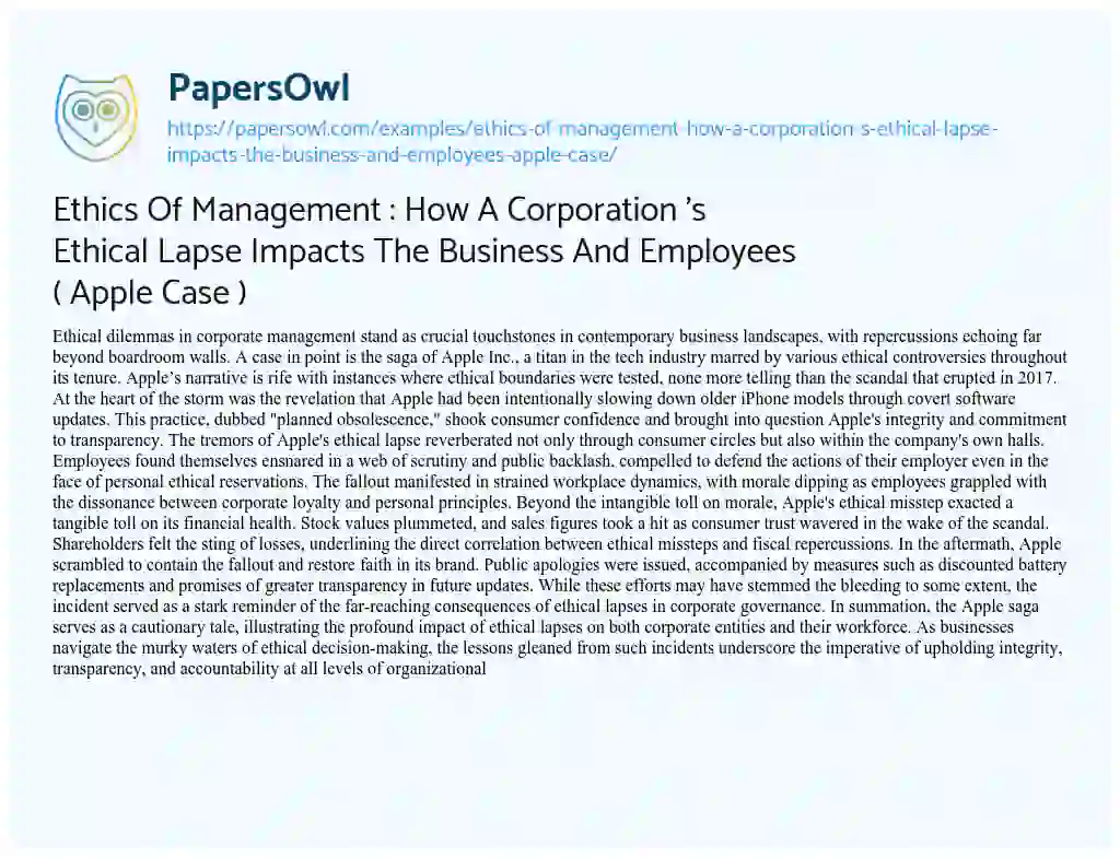 Essay on Ethics of Management : how a Corporation ‘s Ethical Lapse Impacts the Business and Employees ( Apple Case )