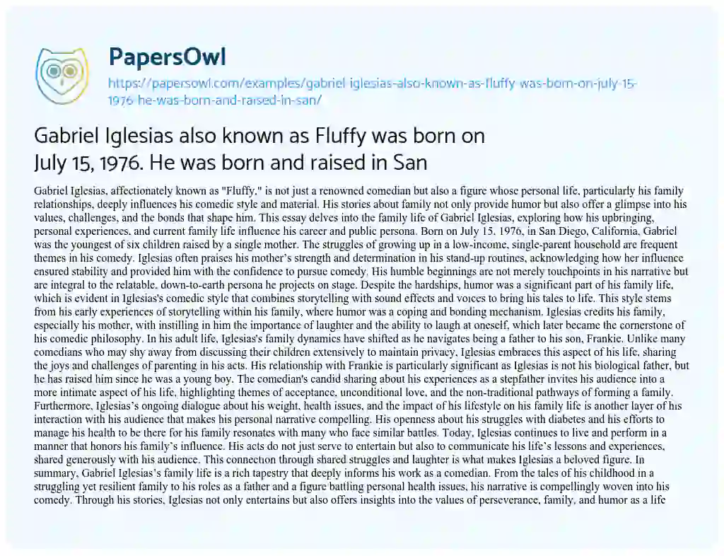 Essay on Gabriel Iglesias Also Known as Fluffy was Born on July 15, 1976. he was Born and Raised in San