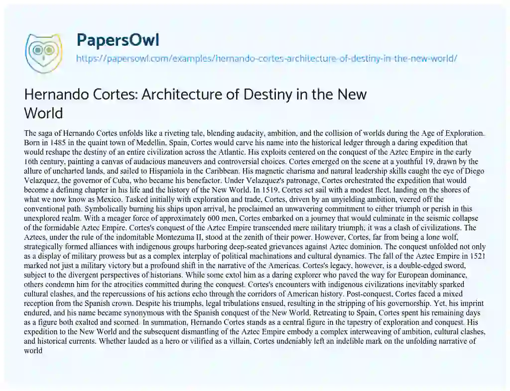 Essay on Hernando Cortes: Architecture of Destiny in the New World