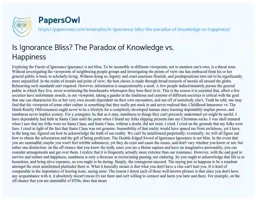Essay on Is Ignorance Bliss? the Paradox of Knowledge Vs. Happiness