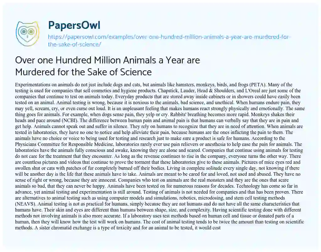 Over One Hundred Million Animals a Year are Murdered for the Sake of Science essay
