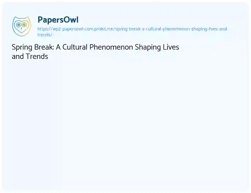 Essay on Spring Break: A Cultural Phenomenon Shaping Lives and Trends