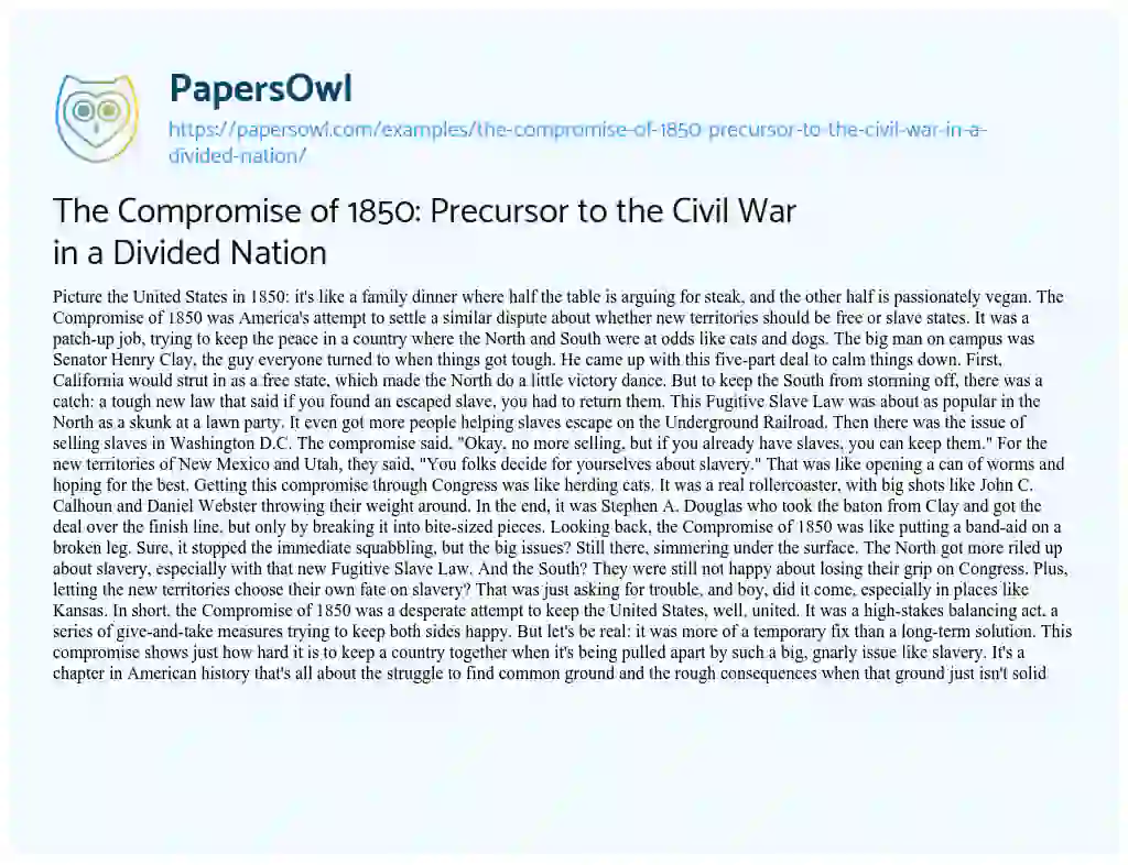 Essay on The Compromise of 1850: Precursor to the Civil War in a Divided Nation