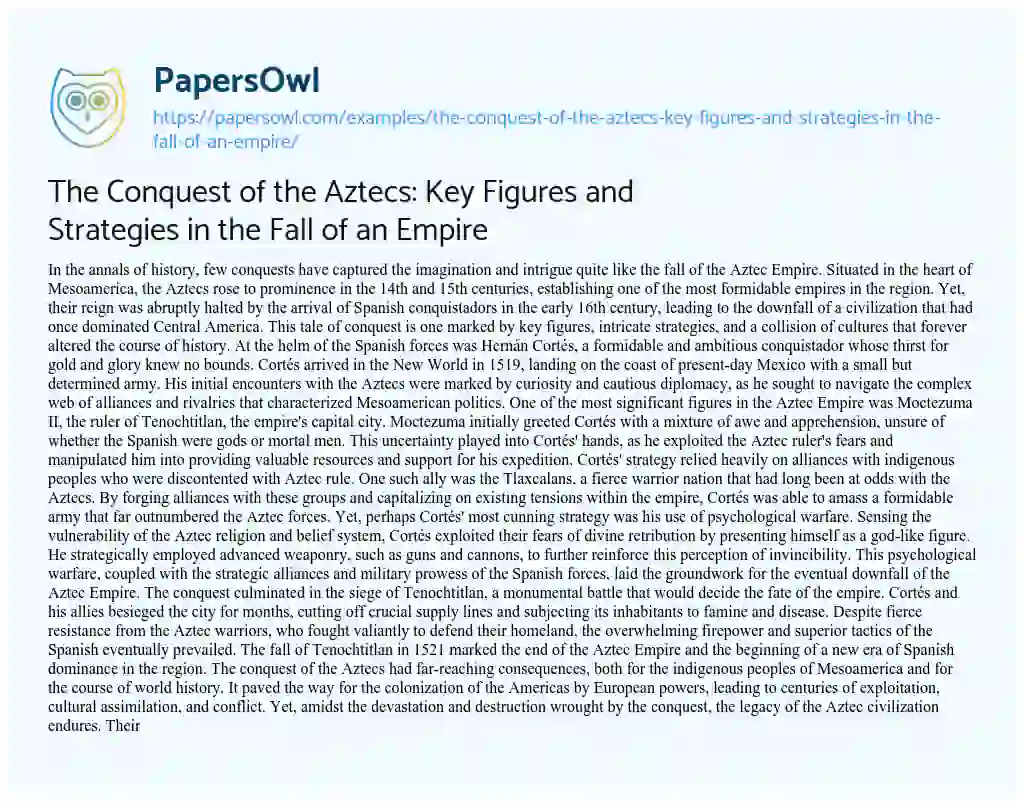 Essay on The Conquest of the Aztecs: Key Figures and Strategies in the Fall of an Empire