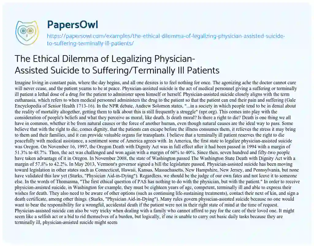 The Ethical Dilemma of Legalizing Physician-Assisted Suicide to Suffering/Terminally Ill Patients essay