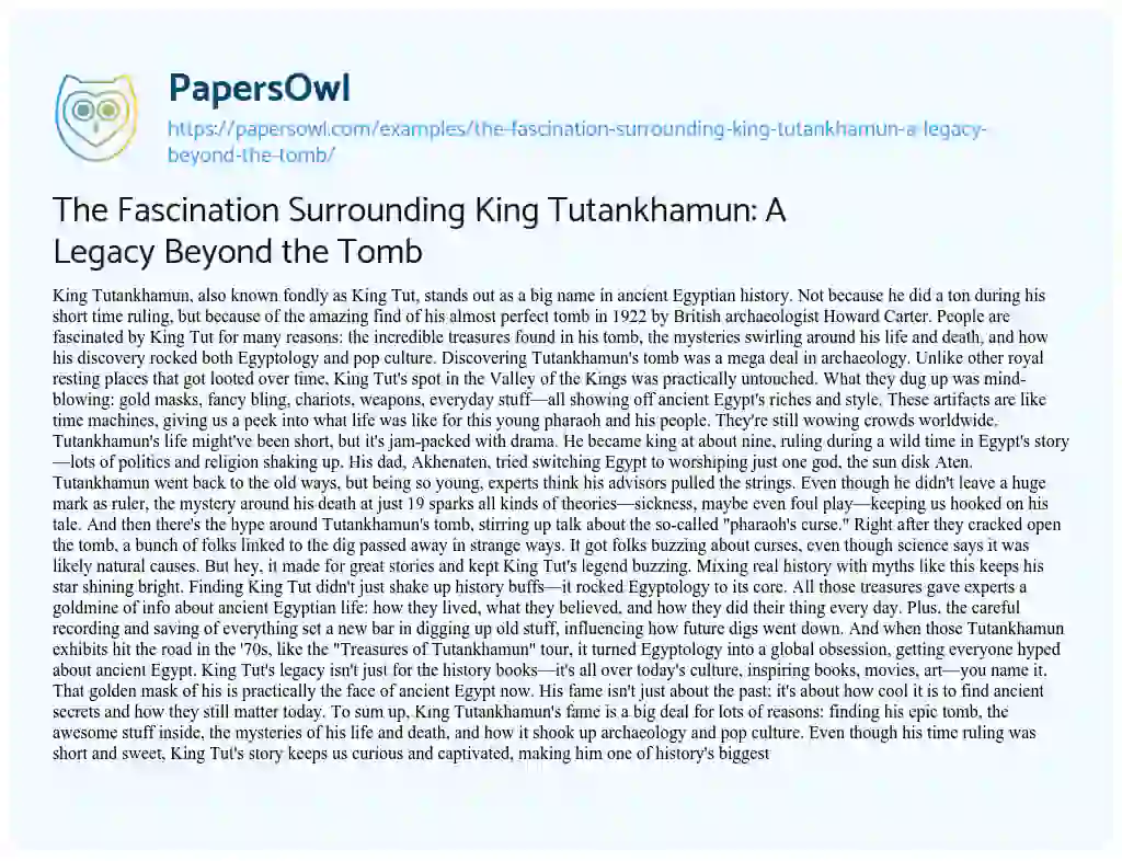 Essay on The Fascination Surrounding King Tutankhamun: a Legacy Beyond the Tomb