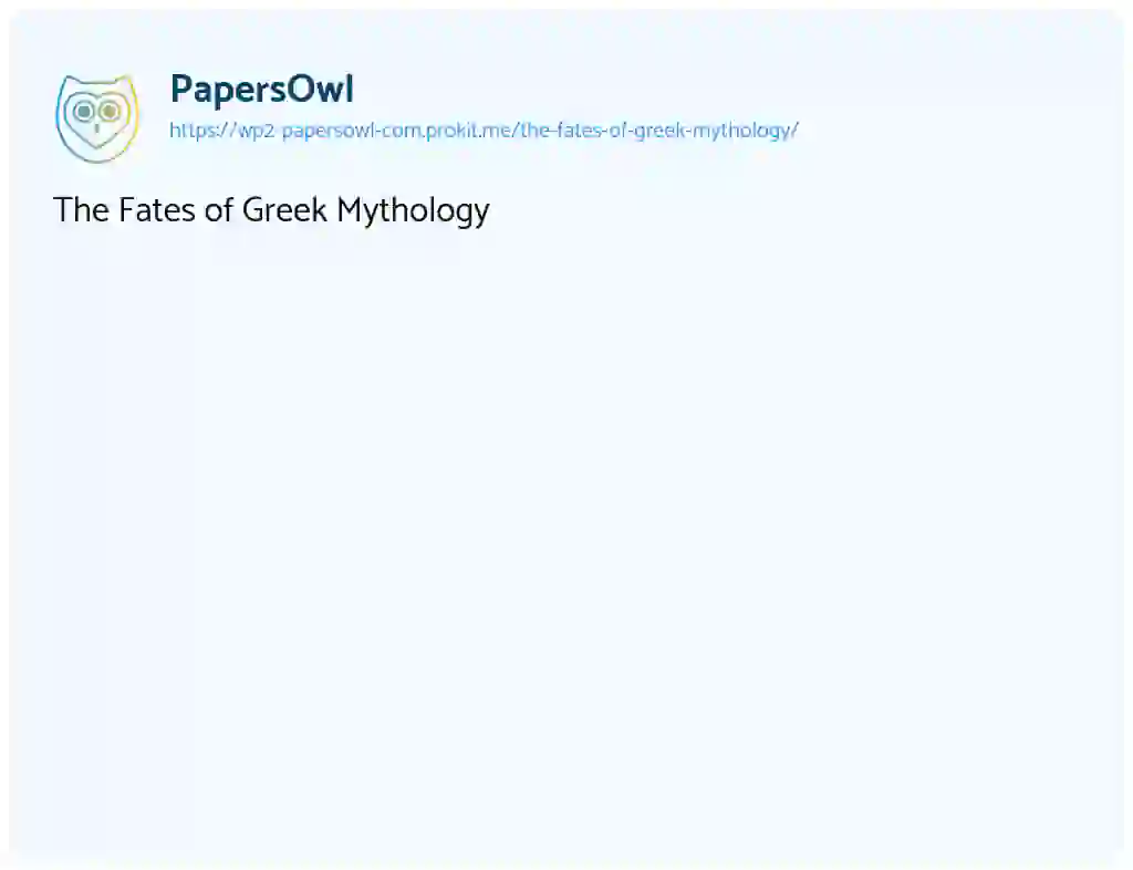 Essay on The Fates of Greek Mythology