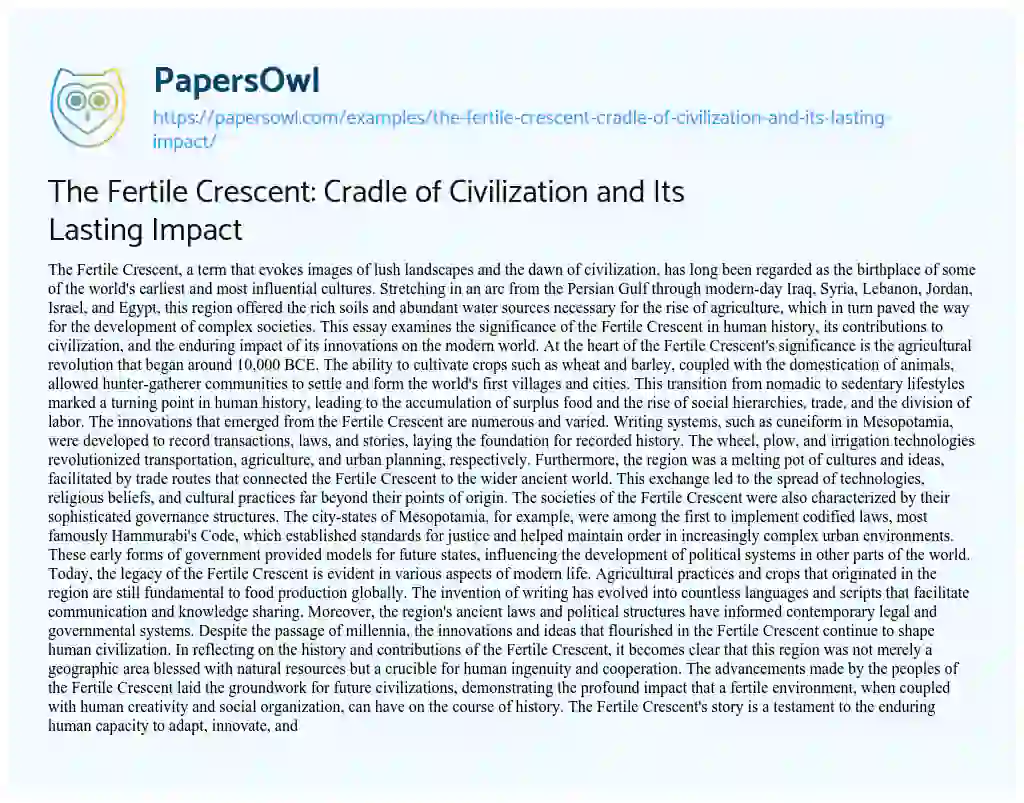 Essay on The Fertile Crescent: Cradle of Civilization and its Lasting Impact