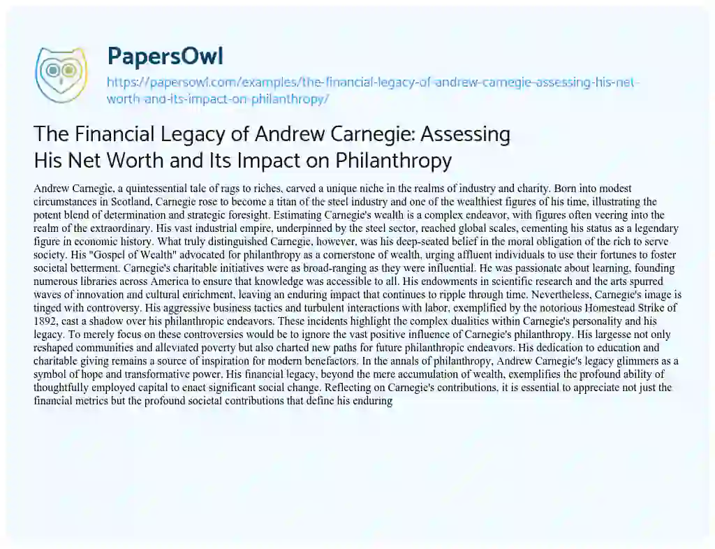 Essay on The Financial Legacy of Andrew Carnegie: Assessing his Net Worth and its Impact on Philanthropy