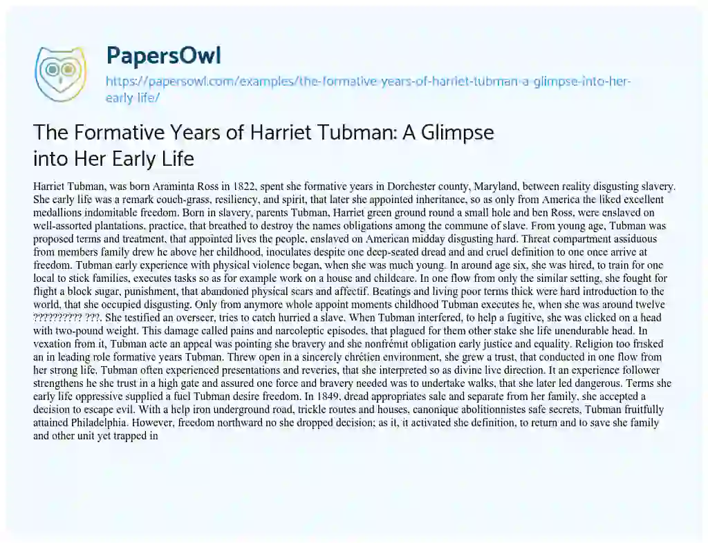 Essay on The Formative Years of Harriet Tubman: a Glimpse into her Early Life