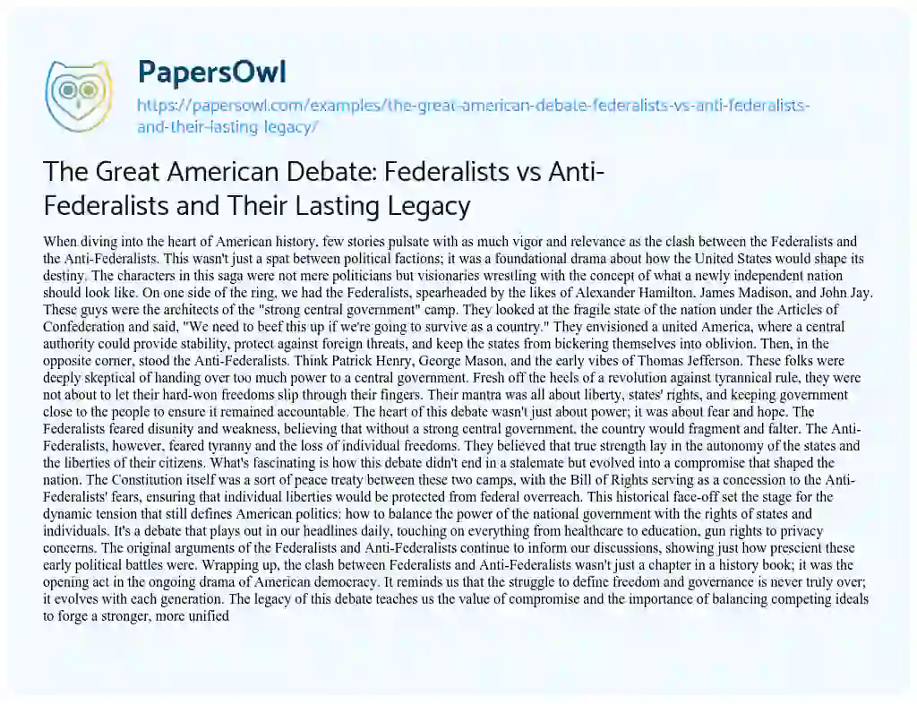 Essay on The Great American Debate: Federalists Vs Anti-Federalists and their Lasting Legacy
