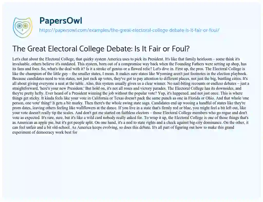 Essay on The Great Electoral College Debate: is it Fair or Foul?