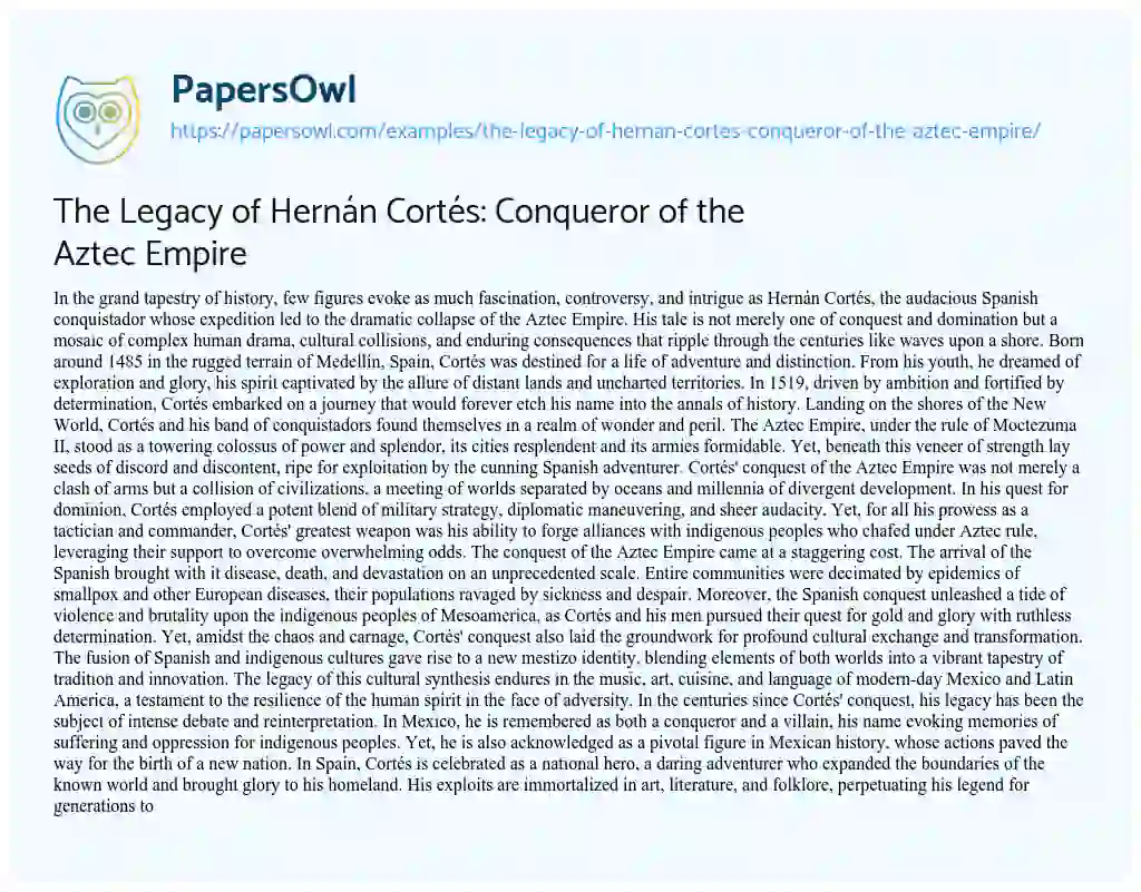 Essay on The Legacy of Hernán Cortés: Conqueror of the Aztec Empire