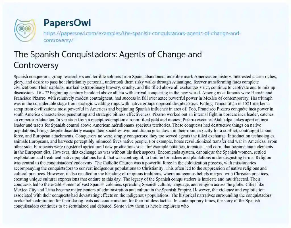 Essay on The Spanish Conquistadors: Agents of Change and Controversy