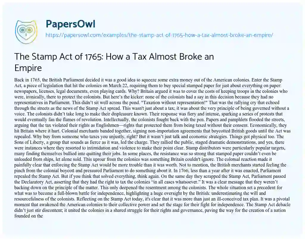 Essay on The Stamp Act of 1765: how a Tax Almost Broke an Empire