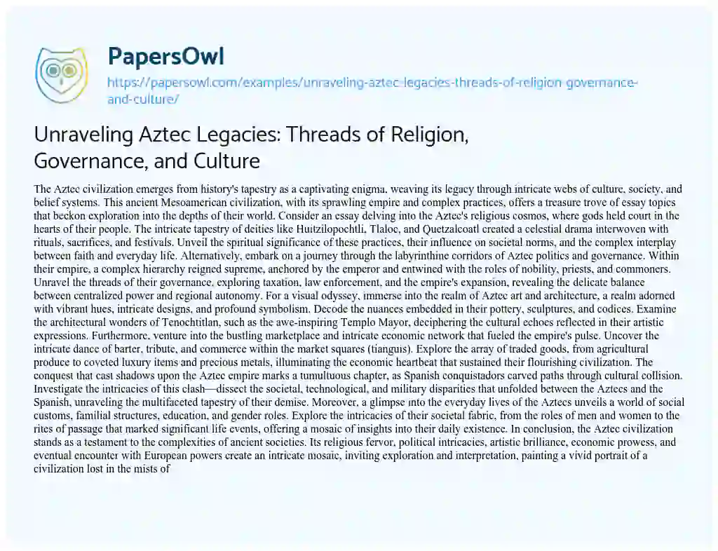 Essay on Unraveling Aztec Legacies: Threads of Religion, Governance, and Culture