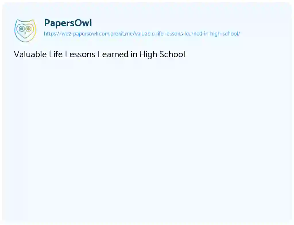 Essay on Valuable Life Lessons Learned in High School