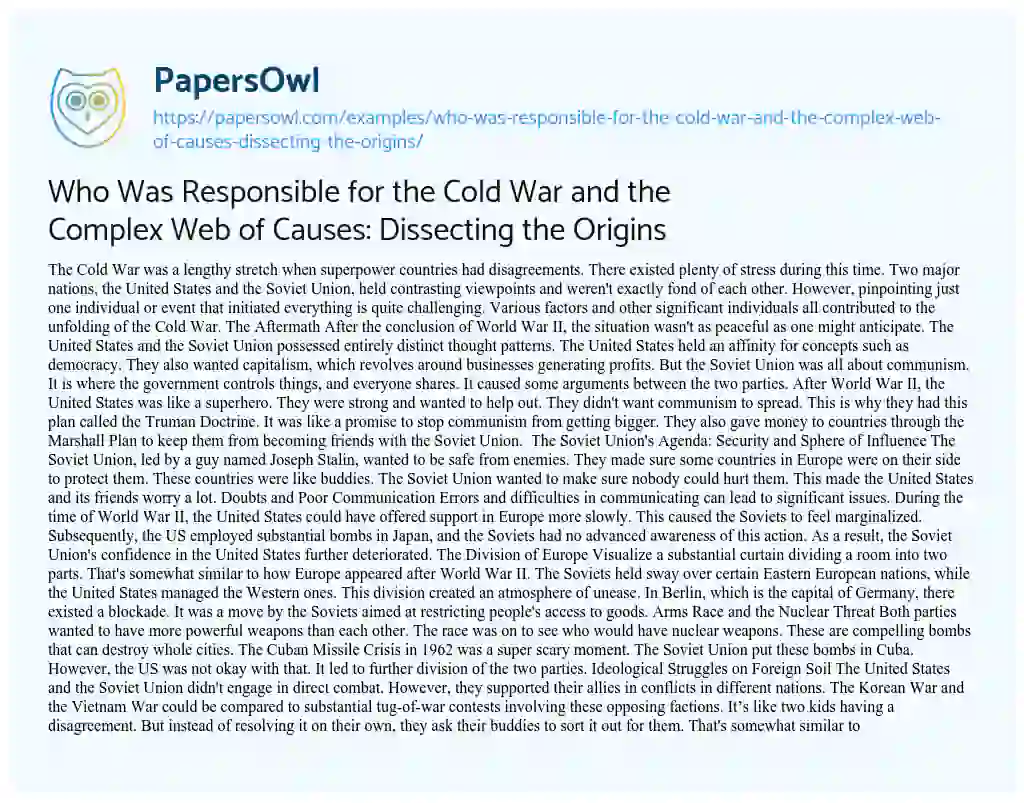 Essay on Who was Responsible for the Cold War and the Complex Web of Causes: Dissecting the Origins