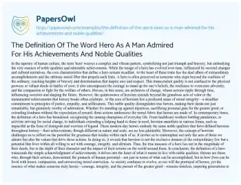 Essay on The Definition of the Word Hero as a Man Admired for his Achievements and Noble Qualities