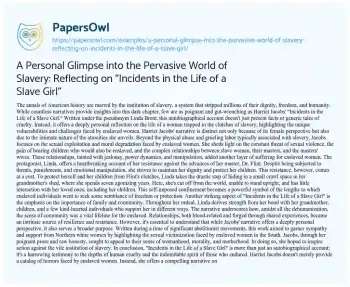 Essay on A Personal Glimpse into the Pervasive World of Slavery: Reflecting on “Incidents in the Life of a Slave Girl”