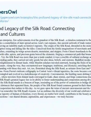 Essay on The Profound Legacy of the Silk Road: Connecting Civilizations and Cultures