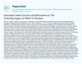 Essay on Education Sweet Success and Benevolence: the Enduring Legacy of Milton S. Hershey