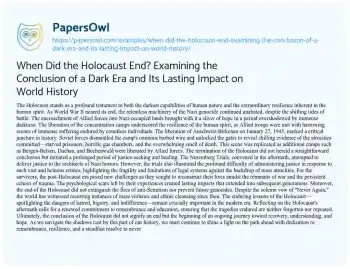 Essay on When did the Holocaust End? Examining the Conclusion of a Dark Era and its Lasting Impact on World History