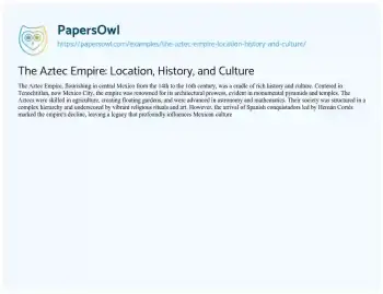 Essay on The Aztec Empire: Location, History, and Culture