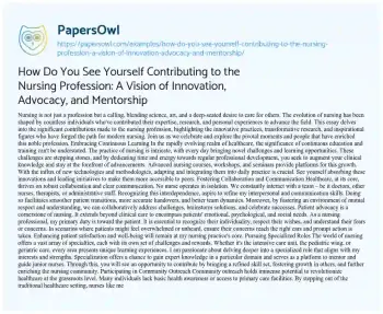 Essay on How do you See yourself Contributing to the Nursing Profession: a Vision of Innovation, Advocacy, and Mentorship