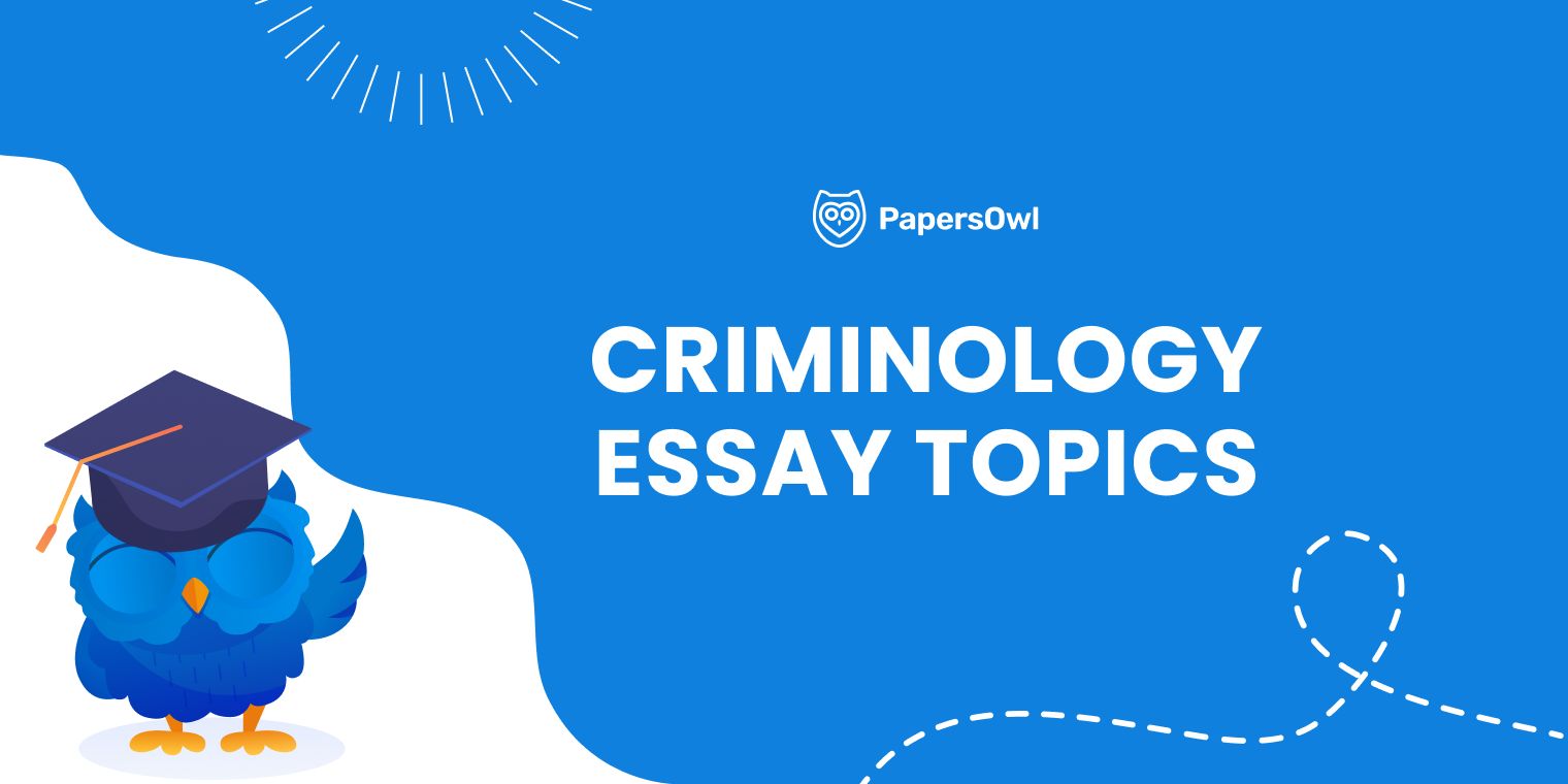 List of criminology essay topics for law and criminal justice students
