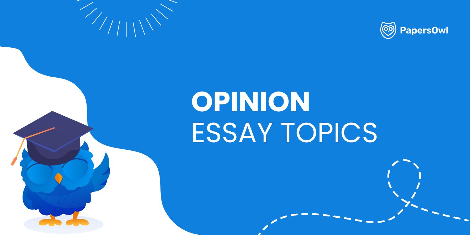 Opinion essay topics for students to practice persuasive academic writing