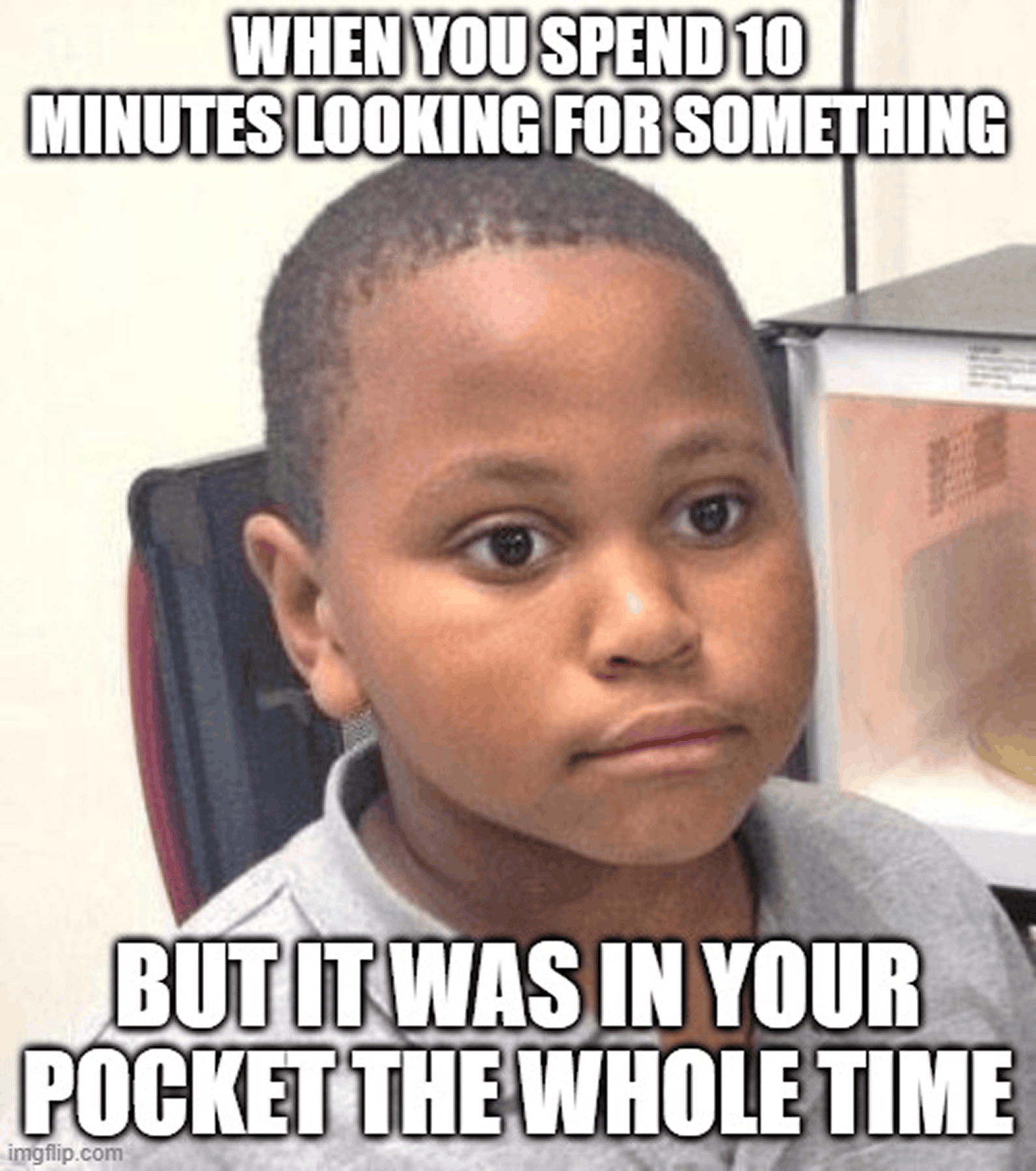Minor Mistake Marvin meme about searching for something that was in your pocket