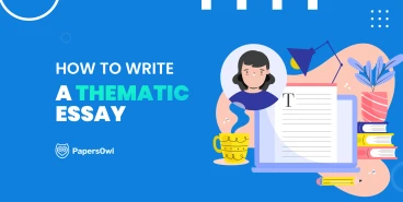 Step-by-step guide on how to write a thematic essay by PapersOwl