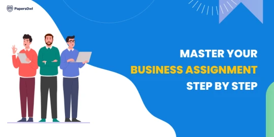 Step by step guide to mastering business assignments for students
