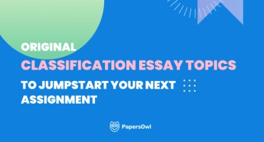 Original Classification Essay Topics to Help You Get Started on Your Next Assignment.