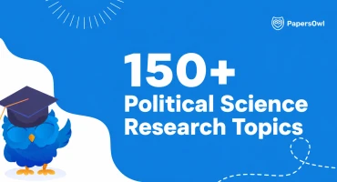150+ Political Science Research Topics for Every Course Level and Assignment