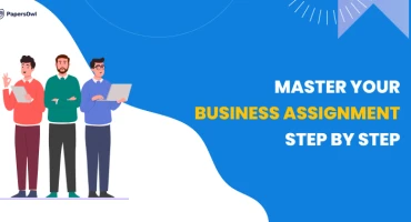Step by step guide to mastering business assignments for students