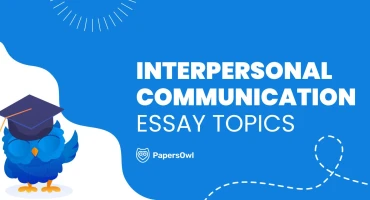 Interpersonal communication essay topics for psychology and speech courses